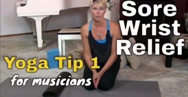 Sore Wrists Relief Yoga Tip 1 For Musicians